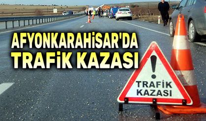 Afyon’da trafik kazası: 2 yaralı var