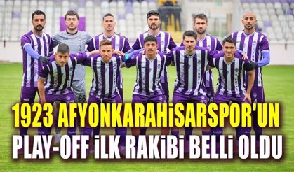 1923 Afyonkarahisarspor'un Play-Off rakibi belli oldu