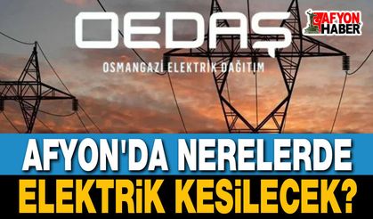 Afyonkarahisar elektrik kesintileri OEDAŞ duyurusu