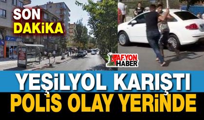 Yeşilyol karıştı, Polis müdahale etti!..