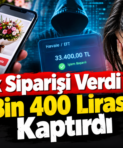 Çiçek siparişi verdi 33 bin 400 lirasını kaptırdı