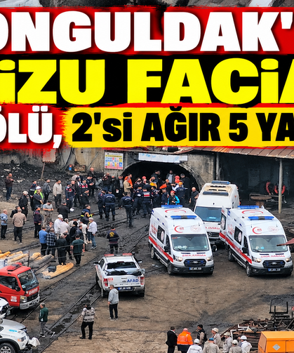 Zonguldak'ta Grizu Faciası: 2 Ölü, 2’si Ağır 5 Yaralı