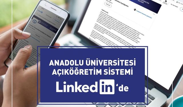 Anadolu Üniversitesi, Açıköğretim Sistemi için Linkedin'de hesap açtı