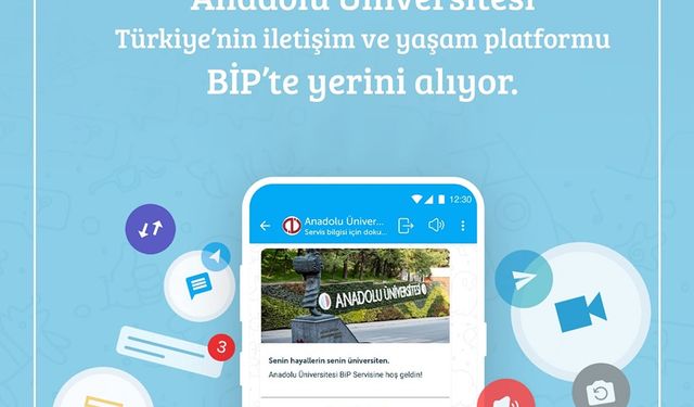 Anadolu Üniversitesi Öğrencilerine BİP İle İletişim Kanalı Sunuyor