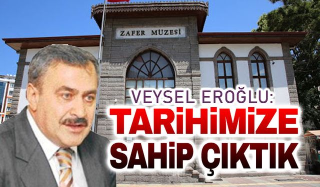 Veysel Eroğlu: Afyonkarahisar'da tarihimize sahip çıktık