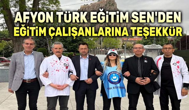 Türk Eğitim Sen'den Afyonkarahisar eğitim çalışanlarına teşekkür
