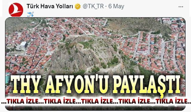 Turkish Airlines, Afyon'u paylaştı!..