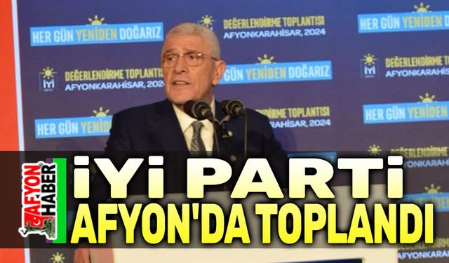 İYİ Parti Afyon'da toplandı,  Müsavat Dervişoğlu konuştu
