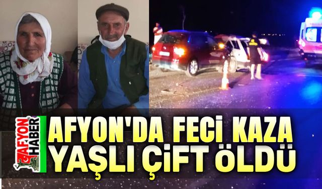 Afyon'da trafik kazası, yaşlı çift vefat etti