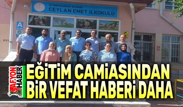 Afyon eğitim camiasından bir vefat haberi daha