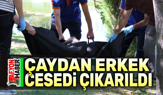 Çaydan erkek cesedi çıkarıldı!..