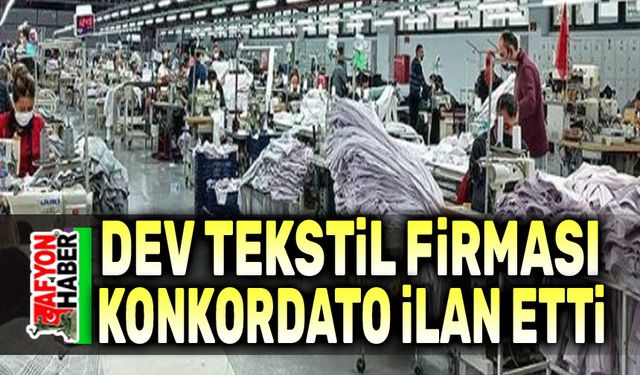 Dev tekstil firması konkordato ilan etti