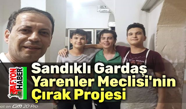 Sandıklı Gardaş Yarenler Meclisi'nin Çırak Projesi