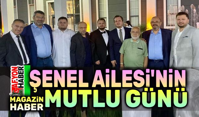 Şenel Ailesinin mutlu günü