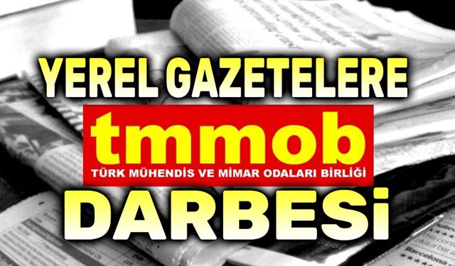 Yerel gazetelere, TMMOB darbesi!..