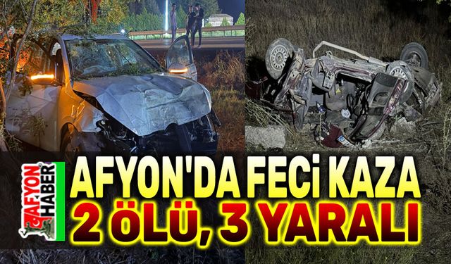 Afyon'da feci kaza: 2 ölü, 3 yaralı