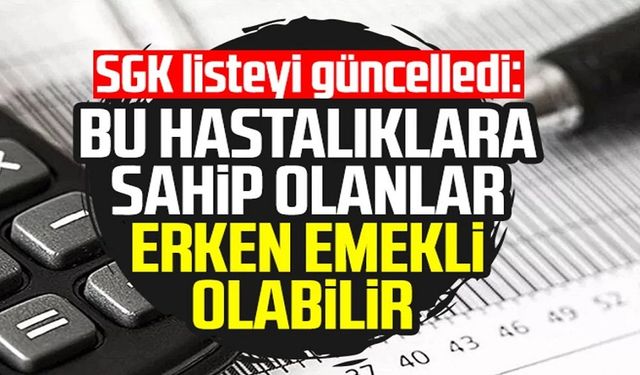 SGK listeyi güncelledi: Hangi hastalıklar erken emeklilik sebebi