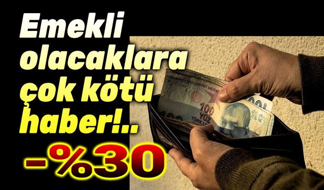 Emekli olacaklara kötü haber!..