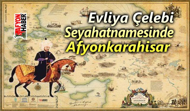 Evliya Çelebi'ye göre Afyonkarahisar