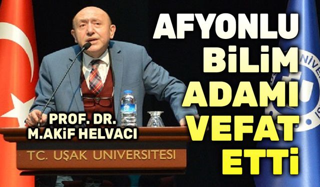 Afyonlu Profesör vefat etti