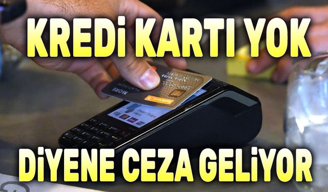 İşletmelere kredi kartı şartı!..