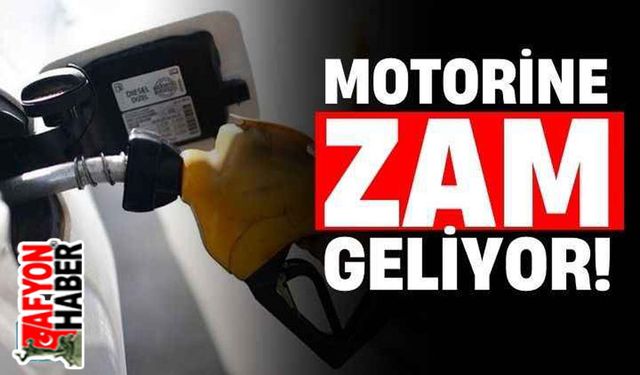 Motorine zam geliyor