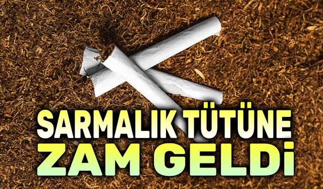 Sarmalık tütüne zam geldi