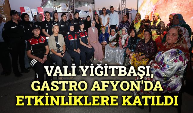 Vali Yiğitbaşı, Gastro Afyon'da etkinliklere katıldı