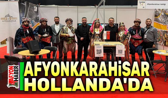 Afyonkarahisar, Hollanda'da tanıtıldı