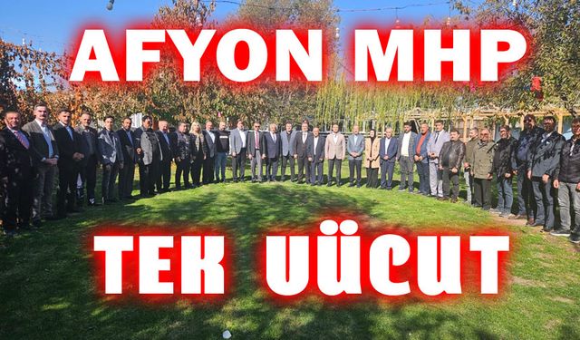 Afyonkarahisar MHP, tek vücut!..