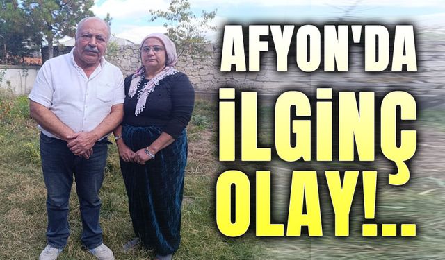 Afyon'da ilginç olay!..