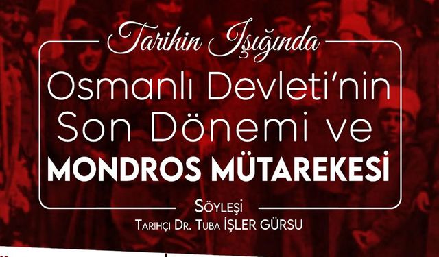 Söyleşi: Osmanlı Devleti'nin Son Dönemi ve Mondros Mütarekesi