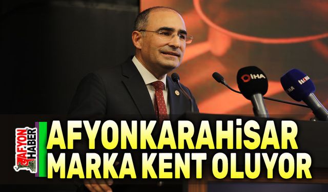 Dr. Hasan Arslan: Afyonkarahisar, marka şehir oluyor