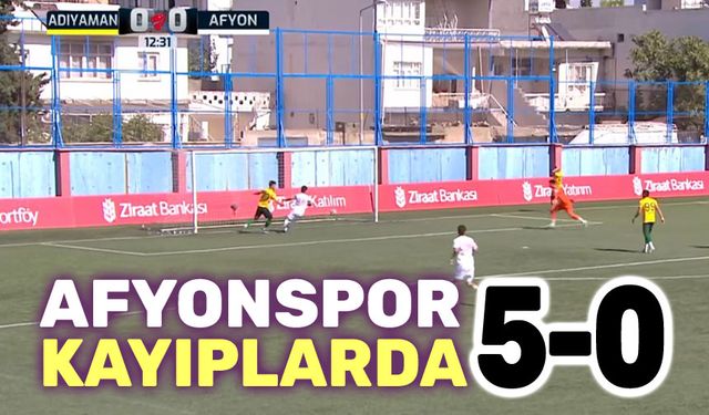 Afyonspor, Adıyaman FK maçında kayıp: 5-0