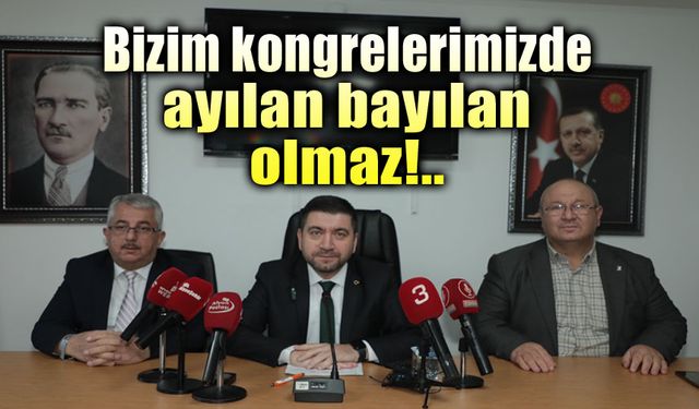 Bizim kongrelerimizde ayılan bayılan olmaz!..