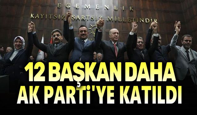 12 belediye başkanı AK Parti'ye katıldı