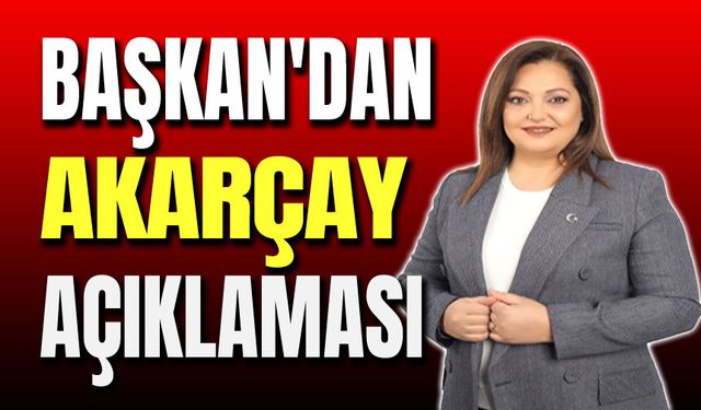 Başkan Burcu Köksal'dan Akarçay açıklaması