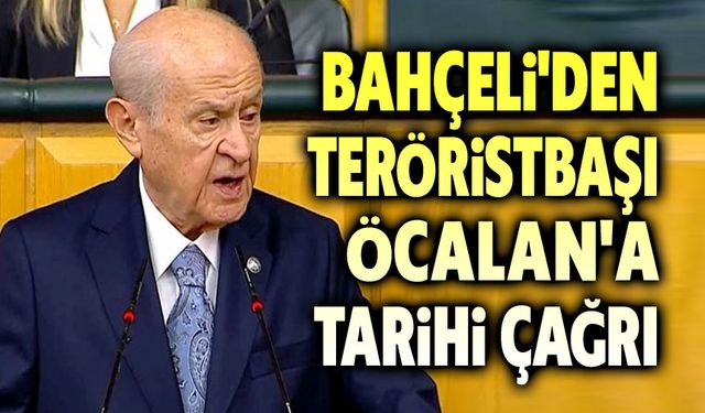 Devlet Bahçeli'den Abdullah Öcalan'a tarihi çağrı