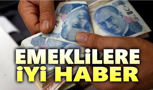 Emeklilere iyi haber!..