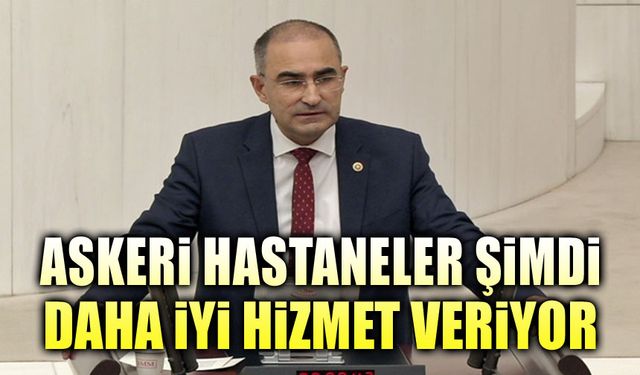 Dr. Hasan Arslan: Askeri hastaneler şimdi daha iyi hizmet veriyor