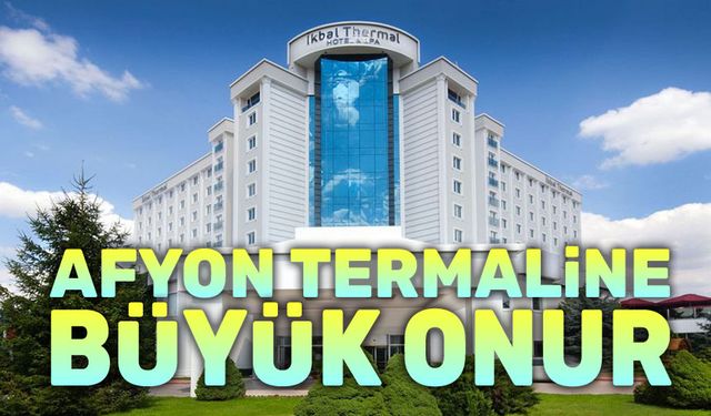 İkbal SPA Termal Otel'e büyük onur