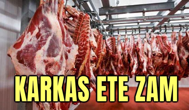 Karkas ete zam geldi