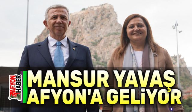 Mansur Yavaş, Afyonkarahisar'a geliyor