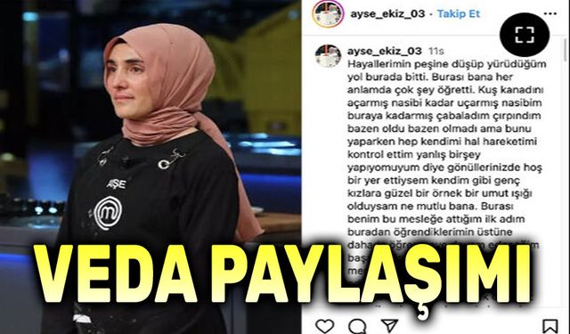 Masterchef Ayşe Ekiz'den veda paylaşımı