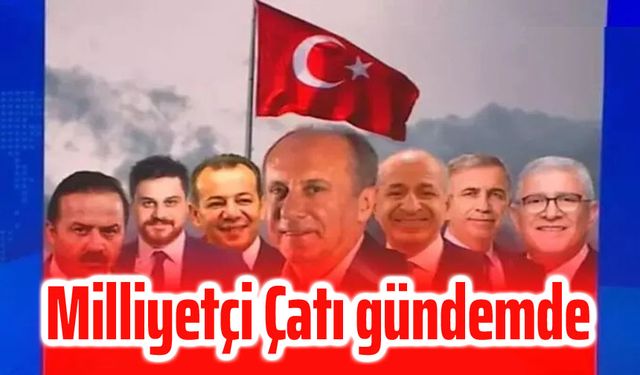 Milliyetçi Çatı İttifakı gündemde!..