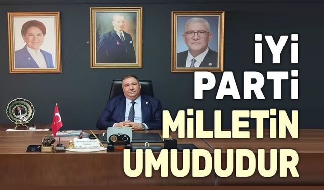 Muhammet Mısırlıoğlu: İYİ Parti, milletin umududur