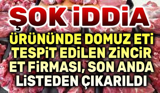 Son anda listeden çıkarılan bu et firması hangisi?!..