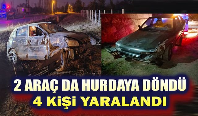 İki araç hurdaya döndü, 4 kişi yaralandı