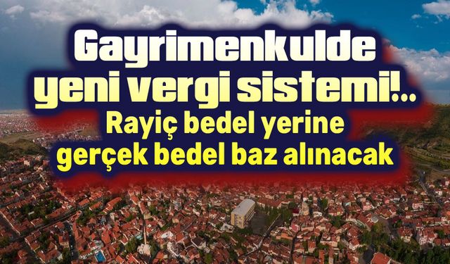 Artık rayiç bedel yerine gerçek bedel baz alınacak