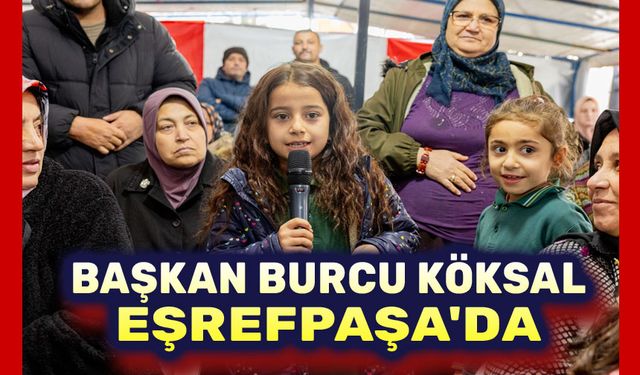 Başkan Burcu Köksal, Eşrefpaşa'da